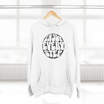 Enjoy Every Step Hoodie, Cozy Fleece Sweatshirt