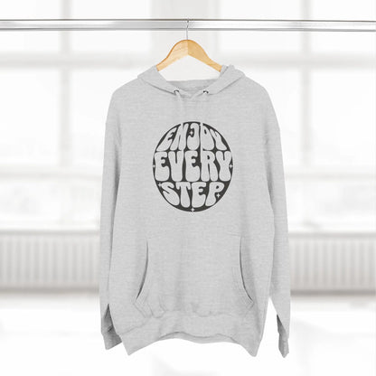 Enjoy Every Step Hoodie, Cozy Fleece Sweatshirt
